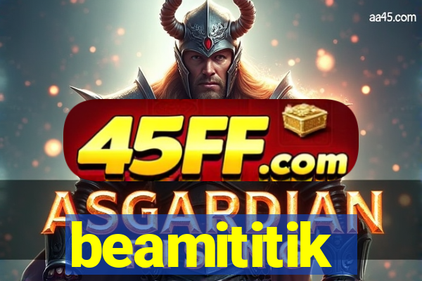 beamititik