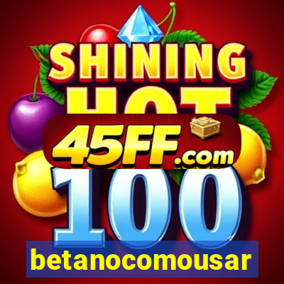 betanocomousar