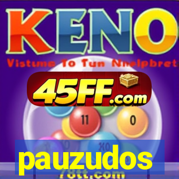 pauzudos