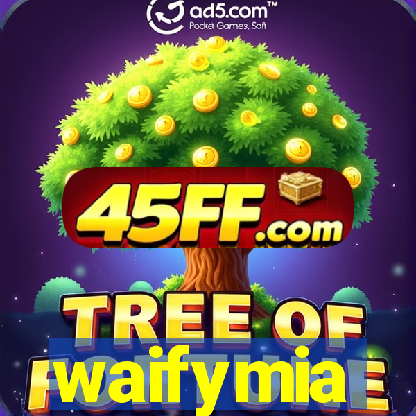 waifymia