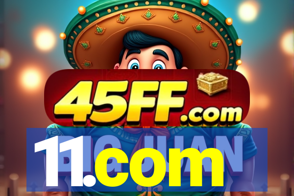 11.com