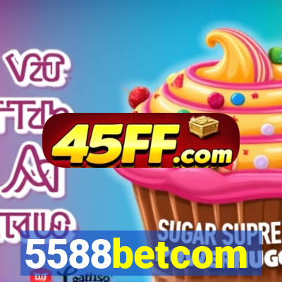 5588betcom