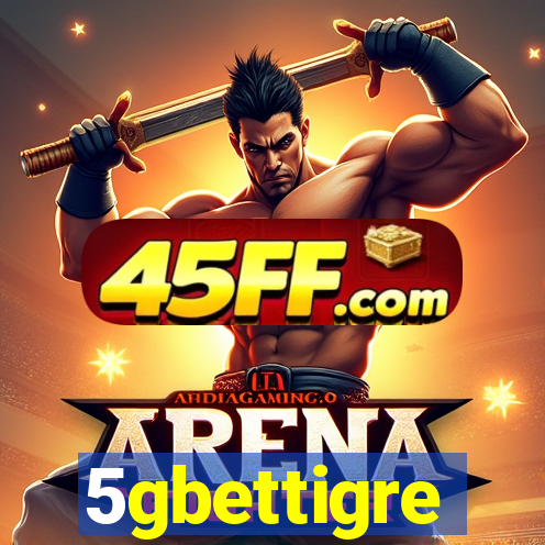 5gbettigre
