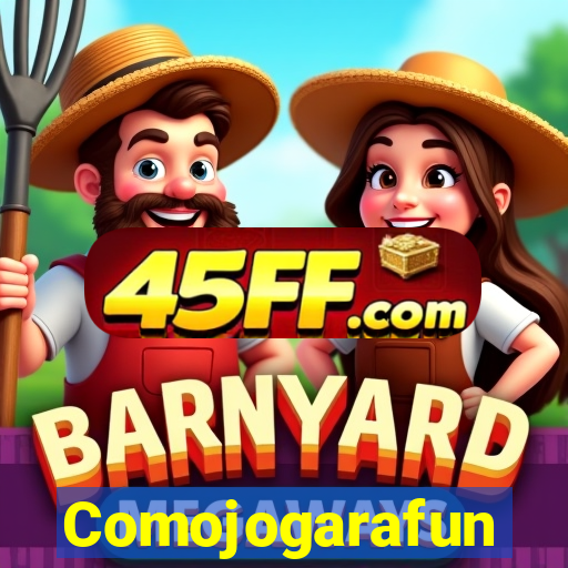Comojogarafun