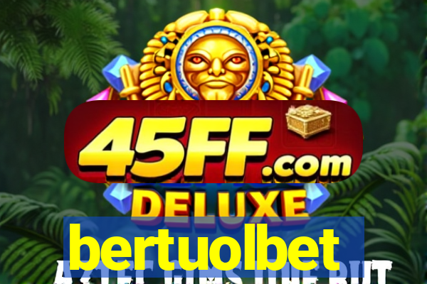 bertuolbet