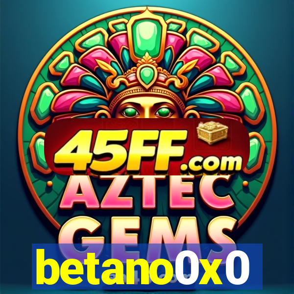 betano0x0