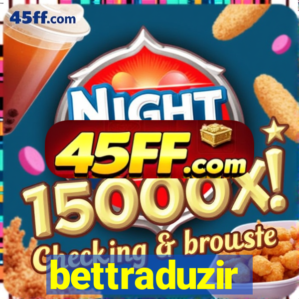 bettraduzir
