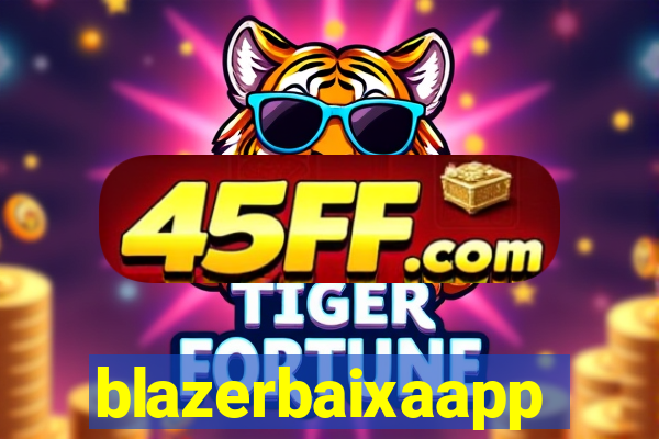 blazerbaixaapp