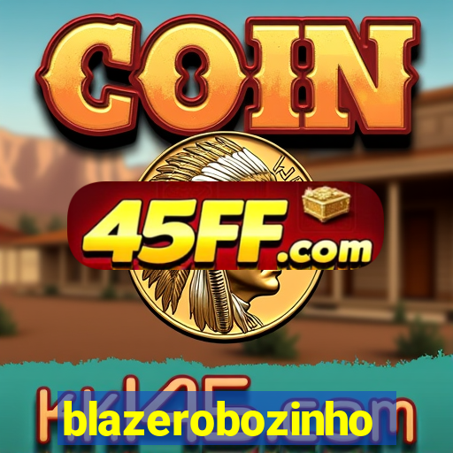 blazerobozinho