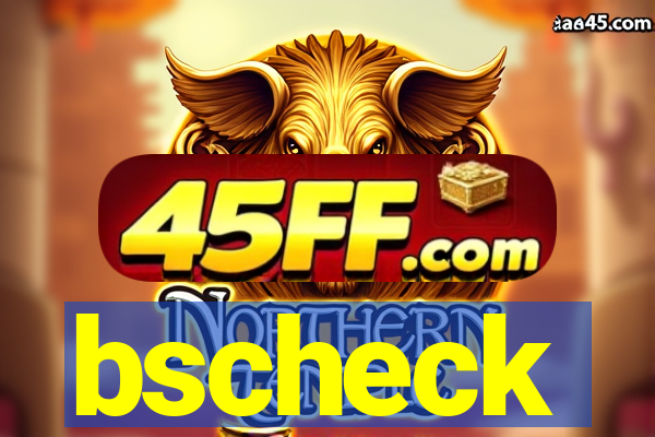 bscheck
