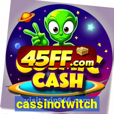 cassinotwitch