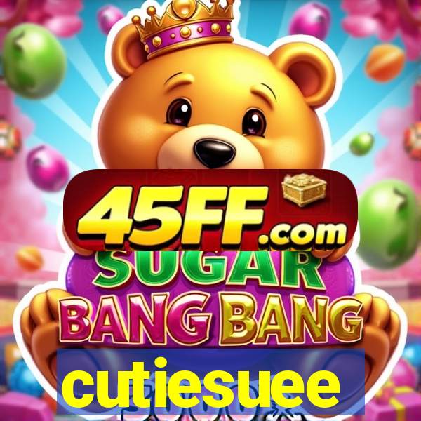 cutiesuee