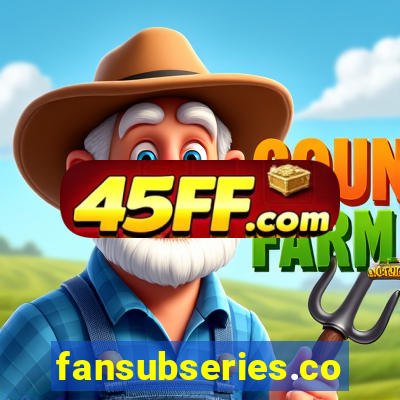 fansubseries.com