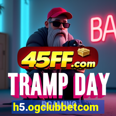 h5.ogclubbetcom