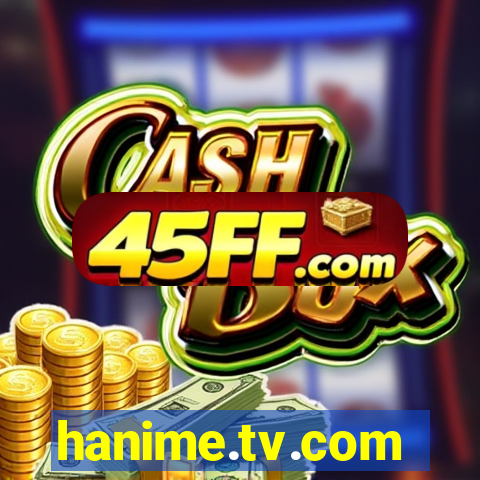 hanime.tv.com