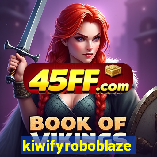 kiwifyroboblaze