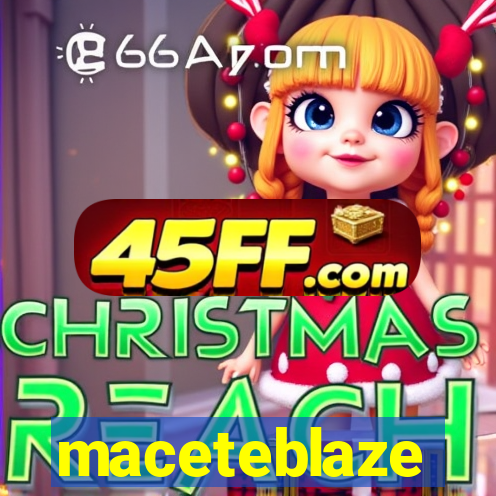 maceteblaze