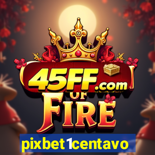 pixbet1centavo
