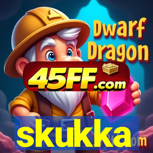 skukka