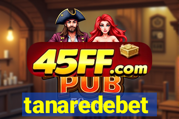 tanaredebet