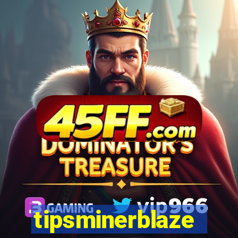 tipsminerblaze
